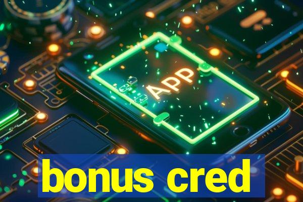 bonus cred