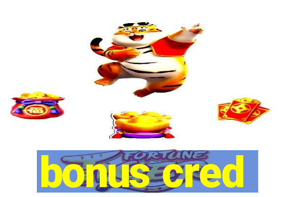 bonus cred