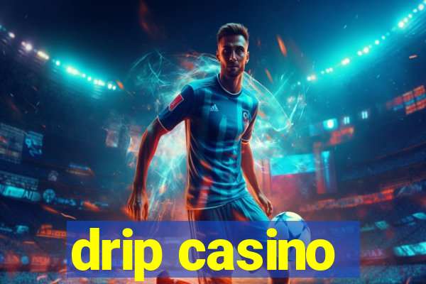 drip casino