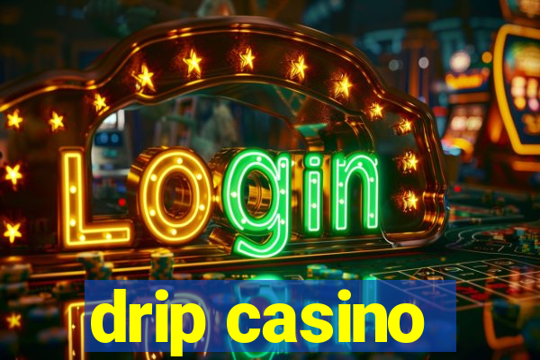 drip casino