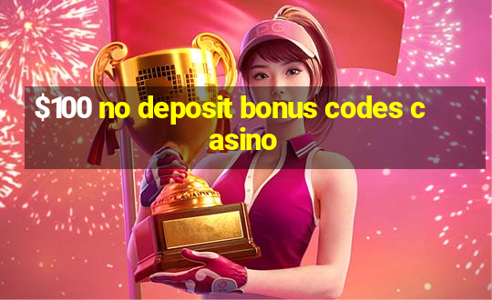 $100 no deposit bonus codes casino