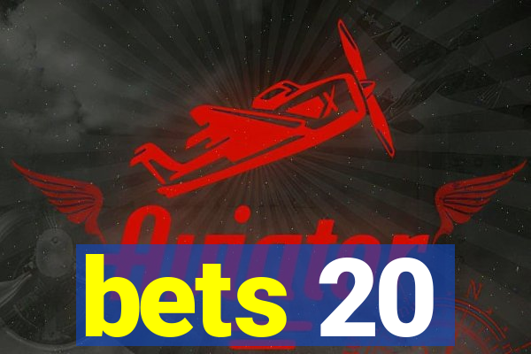 bets 20