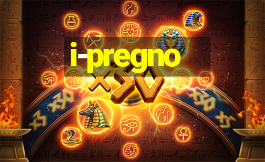 i-pregno