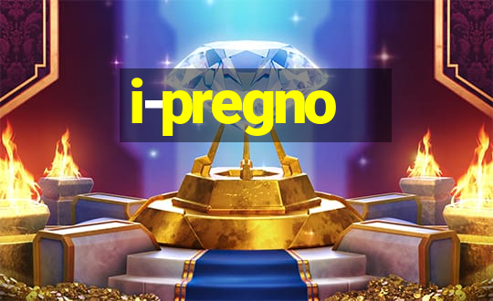 i-pregno