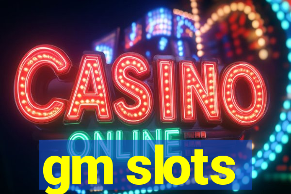 gm slots