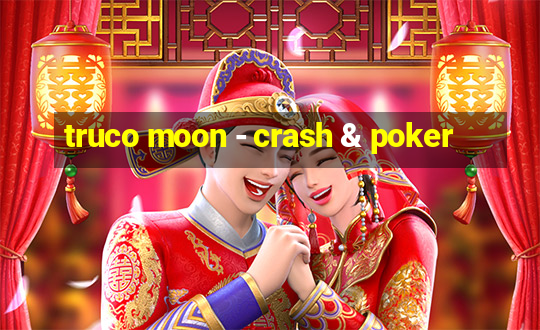 truco moon - crash & poker