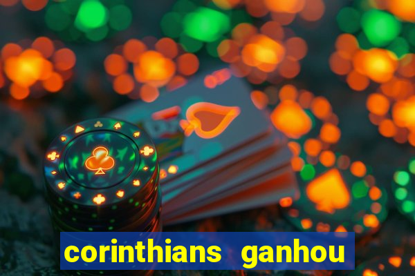 corinthians ganhou ou perdeu