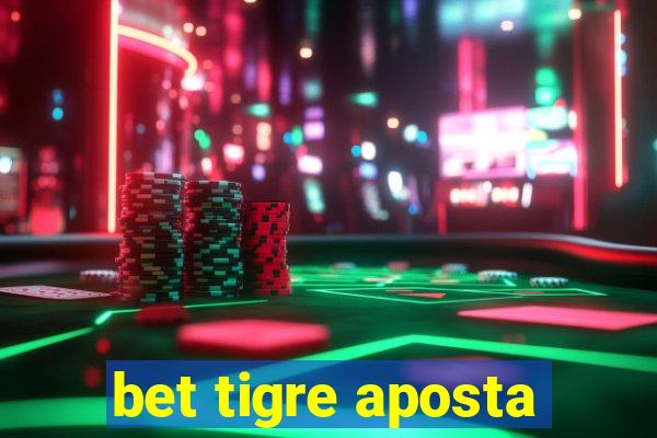 bet tigre aposta