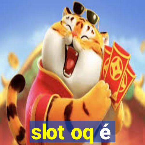 slot oq é