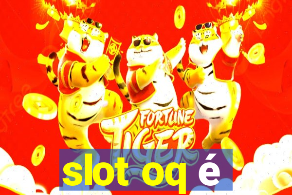 slot oq é