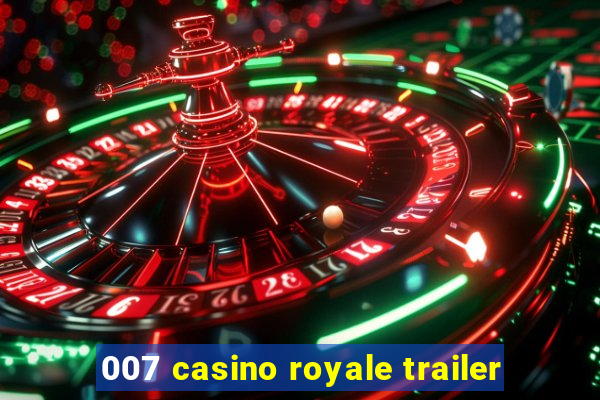 007 casino royale trailer