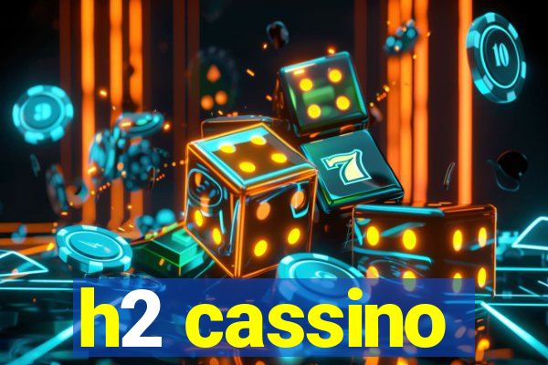 h2 cassino