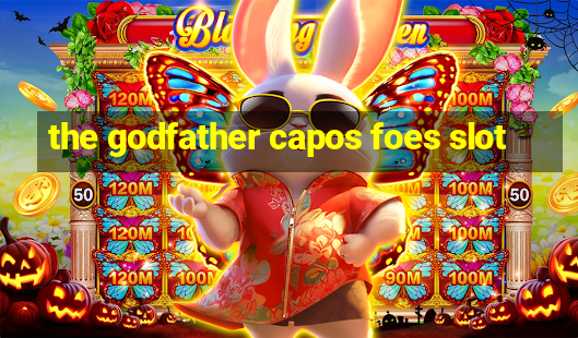 the godfather capos foes slot