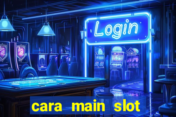 cara main slot untuk pemula