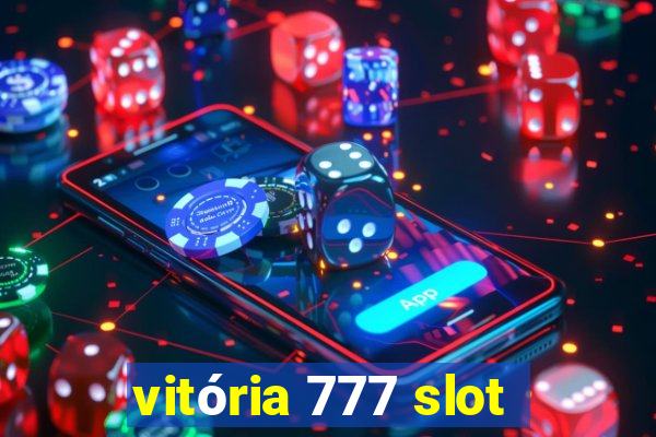 vitória 777 slot