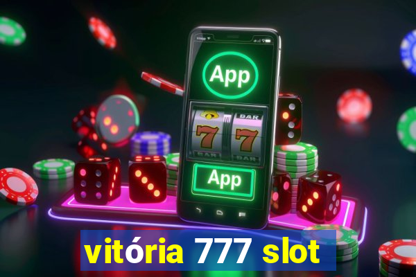 vitória 777 slot