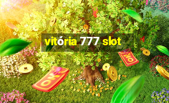 vitória 777 slot