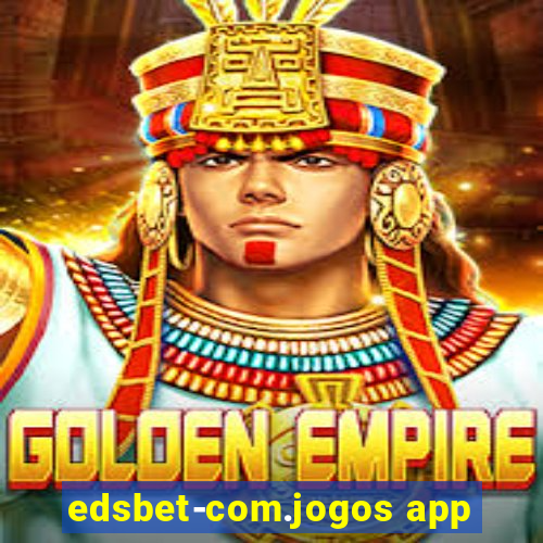 edsbet-com.jogos app