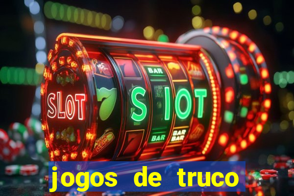 jogos de truco para ganhar dinheiro