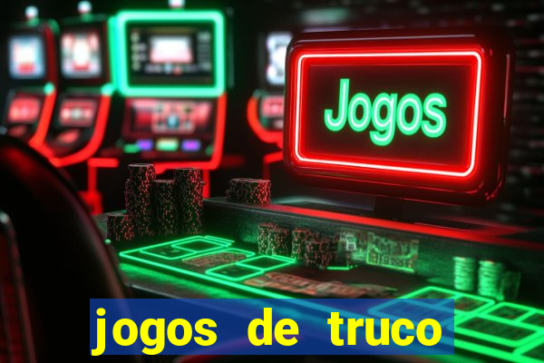 jogos de truco para ganhar dinheiro