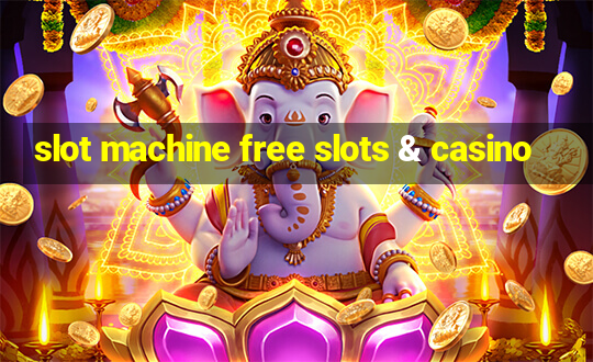 slot machine free slots & casino