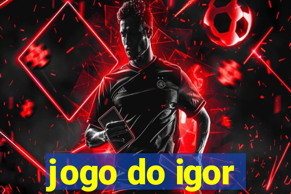 jogo do igor