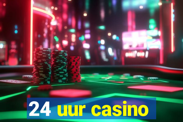 24 uur casino