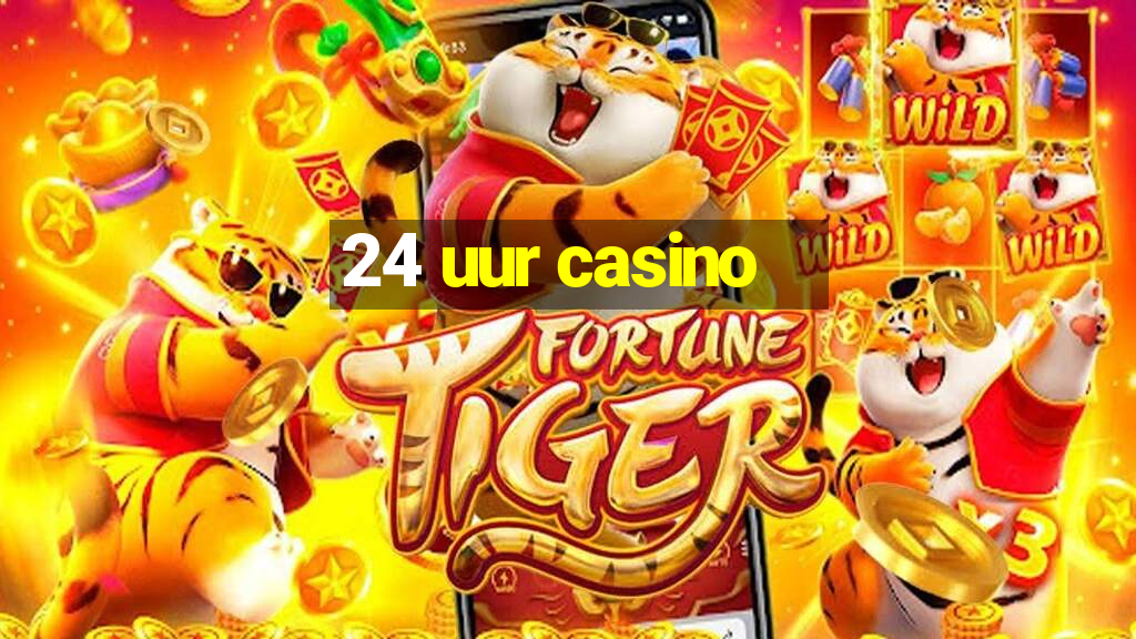 24 uur casino