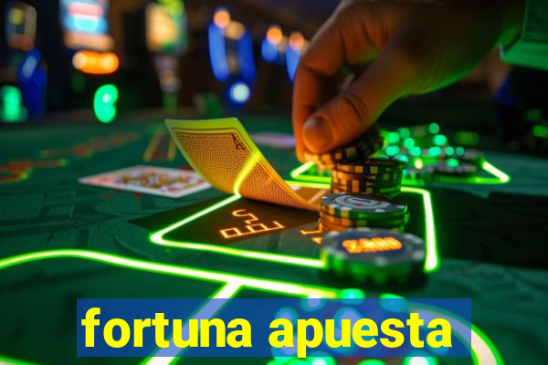 fortuna apuesta