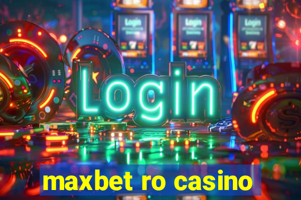 maxbet ro casino