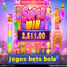 jogos bets bola