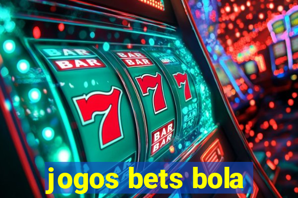 jogos bets bola