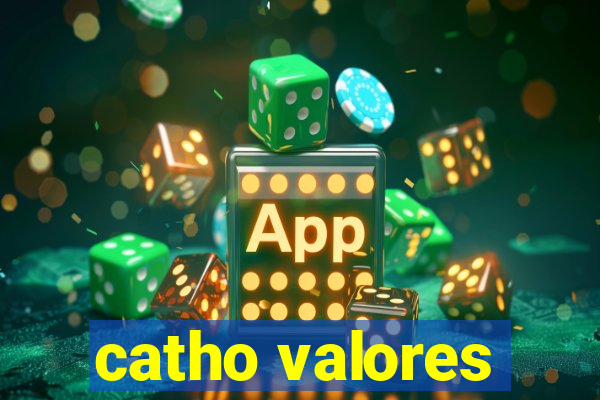 catho valores