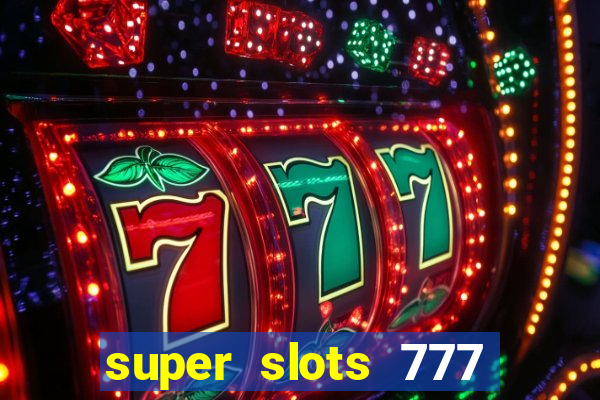 super slots 777 paga mesmo