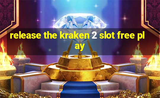 release the kraken 2 slot free play