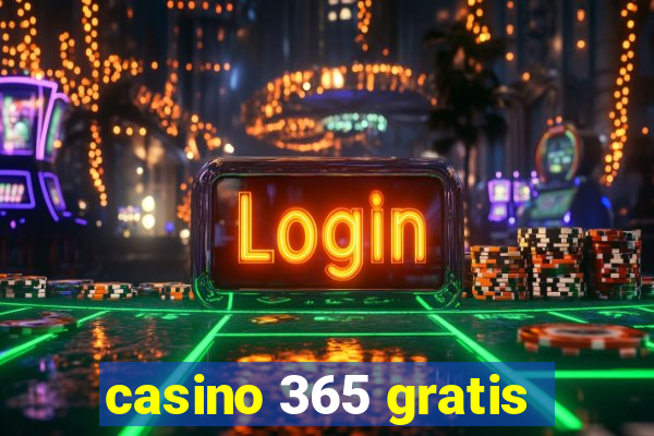 casino 365 gratis