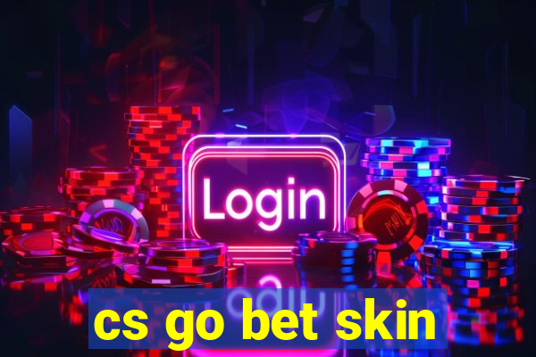 cs go bet skin