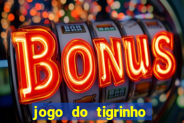 jogo do tigrinho como ganhar