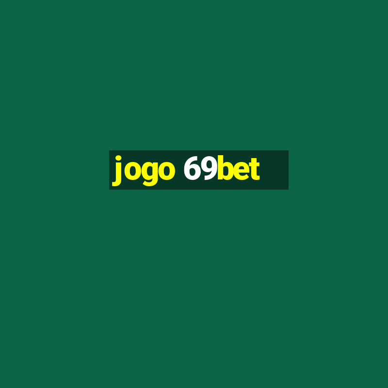 jogo 69bet