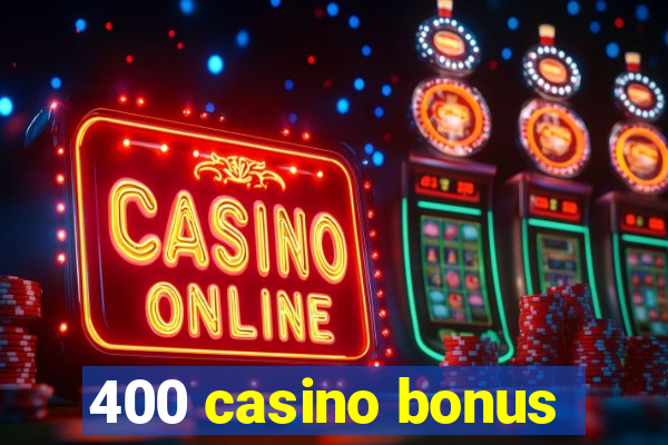 400 casino bonus