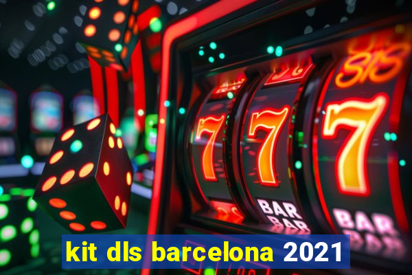 kit dls barcelona 2021