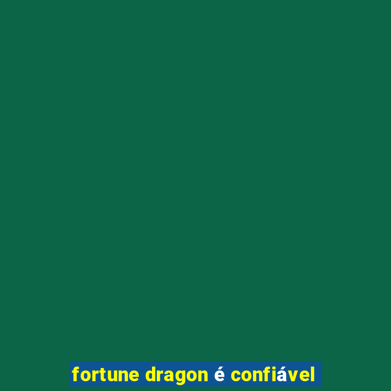 fortune dragon é confiável