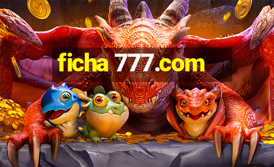 ficha 777.com