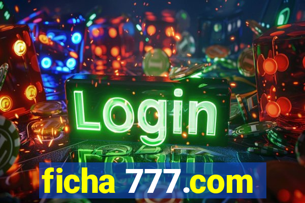 ficha 777.com