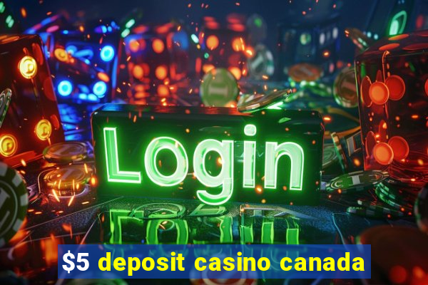 $5 deposit casino canada