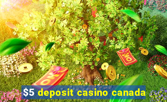 $5 deposit casino canada