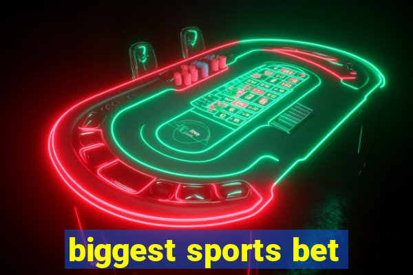 biggest sports bet