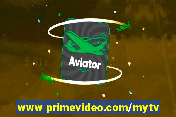 www primevideo.com/mytv