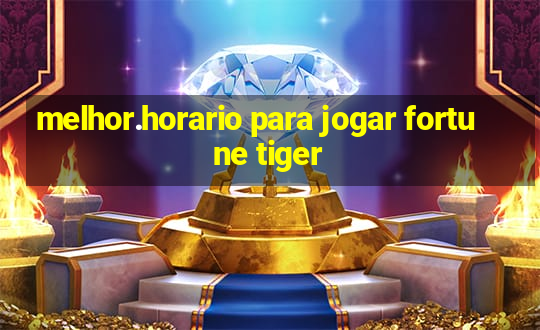 melhor.horario para jogar fortune tiger