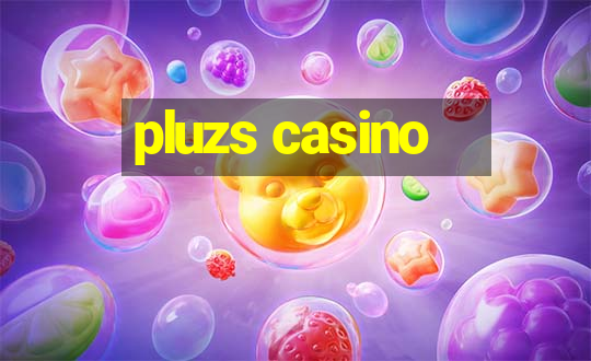 pluzs casino